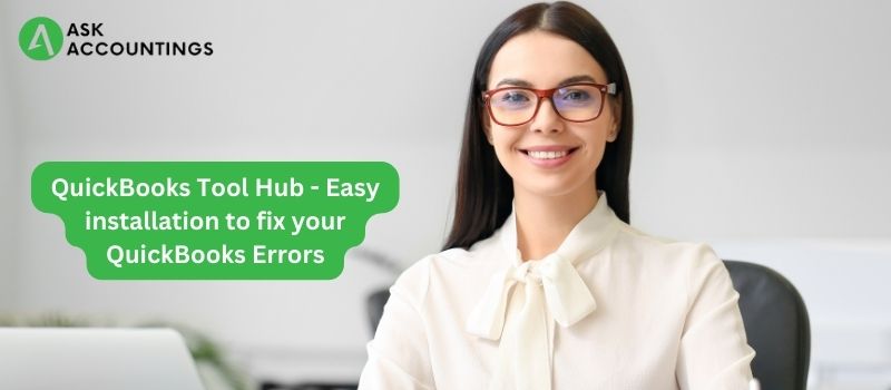 QuickBooks Tool Hub - Easy installation to fix your QuickBooks Errors