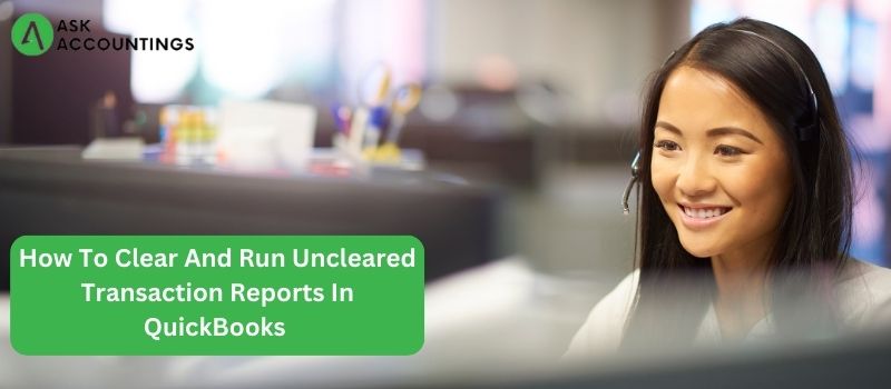 Uncleared Transaction Reports In QuickBooks